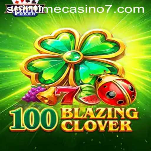 Exploring the Thrilling World of 100BlazingClover at Spintime Casino